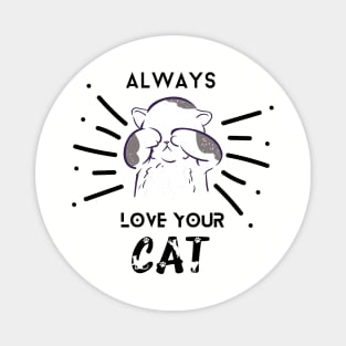 Always Love Your Cat Magnet